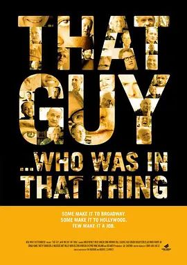 That Guy… Who Was in That Thing 2012免费观看